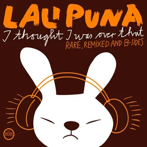 I thought I was over that : rare, remixed and B-sides